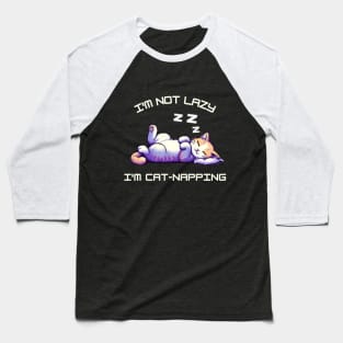 I'm Not Lazy I'm Cat-Napping Baseball T-Shirt